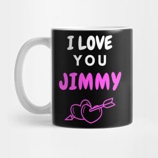 I Love You Jimmy Mug